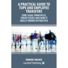 A Practical Guide to TUPE and Employee Transfers - Core Legal Principles, Tricky Issues and How It Really Works in Practice