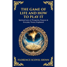 The Game of Life and How to Play It: Spiritual Laws of Prosperity, Purpose & Everyday Victory Explained