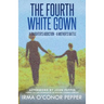 The Fourth White Gown: A Daughter's Addiction - A Mother's Battle