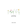 Growing: a poetry collection