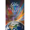 Gifts of Mother Earth: Earth Energies, Vortexes, Lines, and Grids