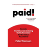 paid!: Reveals The 10 Secrets for Being Richly Rewarded for the Value you Deliver