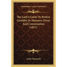 The Lady's Guide To Perfect Gentility In Manners, Dress And Conversation (1857)