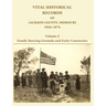 Vital Historical Records of Jackson County, Missouri, 1826-1876: Volume 2: Family Burying Grounds and Early Cemeteries