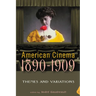 American Cinema, 1890-1909: Themes and Variations