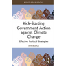 Kick-Starting Government Action Against Climate Change: Effective Political Strategies