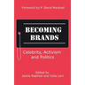 Becoming Brands: Celebrity, Activism and Politics