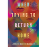 When Trying to Return Home: Stories