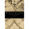 Native Claims: Indigenous Law Against Empire, 1500-1920