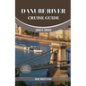 Danube River Cruise Guide 2024/2025: Discover Europe Most Enchanting and Historic Rich Regions, Explore Culture, Nature, and Activities.
