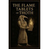 The Flame Tablets of Thoth