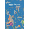 Against Common Sense