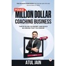 Make Million Dollar Coaching Business: Thrive In any Economy, and Build Big Brand that you Dream