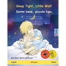 Sleep Tight, Little Wolf - Dormi bene, piccolo lupo (English - Italian): Bilingual children's book, with online audio and video