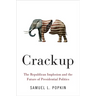 Crackup: The Republican Implosion and the Future of Presidential Politics