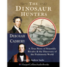 The Dinosaur Hunters: A True Story of Scientific Rivalry and the Discovery of the Prehistoric World