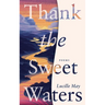 Thank the Sweet Waters: Poems