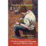 Saving Sebastian, a Father's Journey Through His Son's Drug Abuse