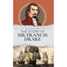 The Story of Sir Francis Drake
