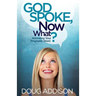 God Spoke, Now What?: Activating Your Prophetic Word