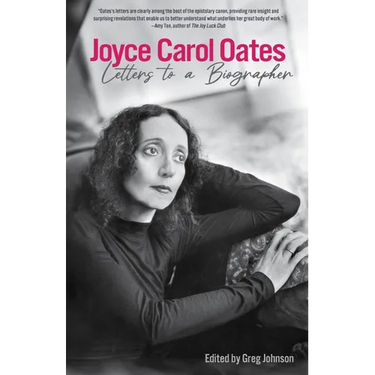 Joyce Carol Oates: Letters to a Biographer