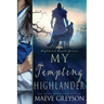 My Tempting Highlander - A Scottish Historical Time Travel Romance (Highland Hearts - Book 3)