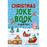 Christmas Joke Book For Funny Kids: Best Xmas Riddles, Knock Knock & Dad Jokes For Boys and Girls Ages 6-12 Silly Holiday Activity Book For Children