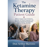 The Ketamine Therapy Patient Guide: What to Expect from IV Infusions, Spravato, At-Home Treatment, and Ketamine-Assisted Psychotherapy, Before, During