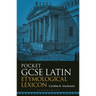 Pocket GCSE Latin Etymological Lexicon