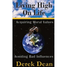 Living High On Life: Acquiring Moral Values, Avoiding Bad Influences