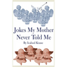 Jokes My Mother Never Told Me