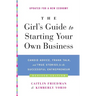 The Girl's Guide to Starting Your Own Business (Revised Edition): Candid Advice, Frank Talk, and True Stories for the Successful Entrepreneur