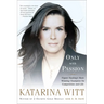 Only with Passion: Figure Skating's Most Winning Champion on Competition and Life
