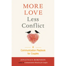 More Love Less Conflict: A Communication Playbook for Couples (Marriage Book for Couples)