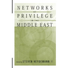 Networks of Privilege in the Middle East: The Politics of Economic Reform Revisited