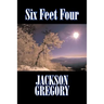 Six Feet Four by Jackson Gregory, Fiction, Westerns, Historical