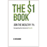 The $1 Book - Join the Wealthy 1%: Navigating the Internet of Wealth