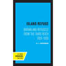Island Refuge: Britain and Refugees from the Third Reich 1933 - 1939
