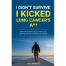 I Didn't Survive I Kicked Lung Cancers Ass: How the Grateful Dead helped with my journey beating lung cancer