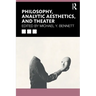 Philosophy, Analytic Aesthetics, and Theater