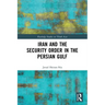 Iran and the Security Order in the Persian Gulf