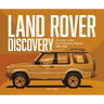 Land Rover Discovery: The Story of the First Generation Models, 1989-1998