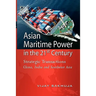 Asian Maritime Power in the 21st Century: Strategic Transactions China, India and Southeast Asia