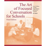 The Art of Focused Conversation for Schools, Third Edition: Over 100 Ways to Guide Clear Thinking and Promote Learning