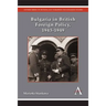 Bulgaria in British Foreign Policy, 1943-1949