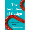 The Invention of Design: A Twentieth-Century History