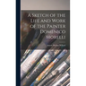 A Sketch of the Life and Work of the Painter Domenico Morelli