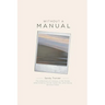Without a Manual: The reflections of a woman in her forties determined to live her fullest life, while facing terminal illness