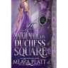 A Match Made on Duchess Square: A Regency Historical Romance