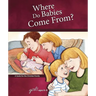 Where Do Babies Come From?: For Girls Ages 6-8 - Learning about Sex